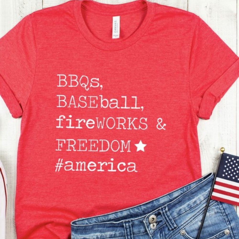 BBQ's, Baseball, Fireworks, Freedom, America Tee